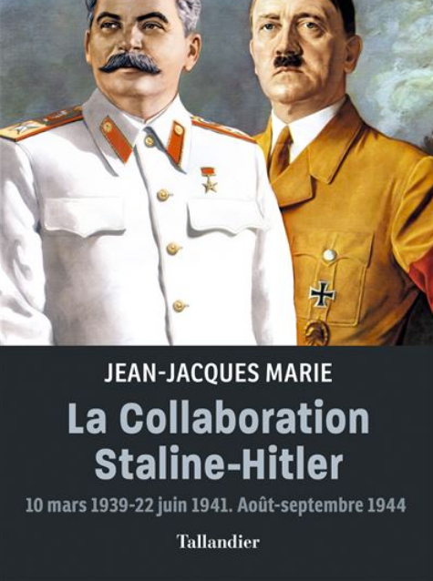 Couverture. Éditions Tallandier. La collaboration Staline-Hitler (10 mars 1939-22 juin 1941. Août-septembre 1944), de Jean-Jacques Marie. 2023-05-04